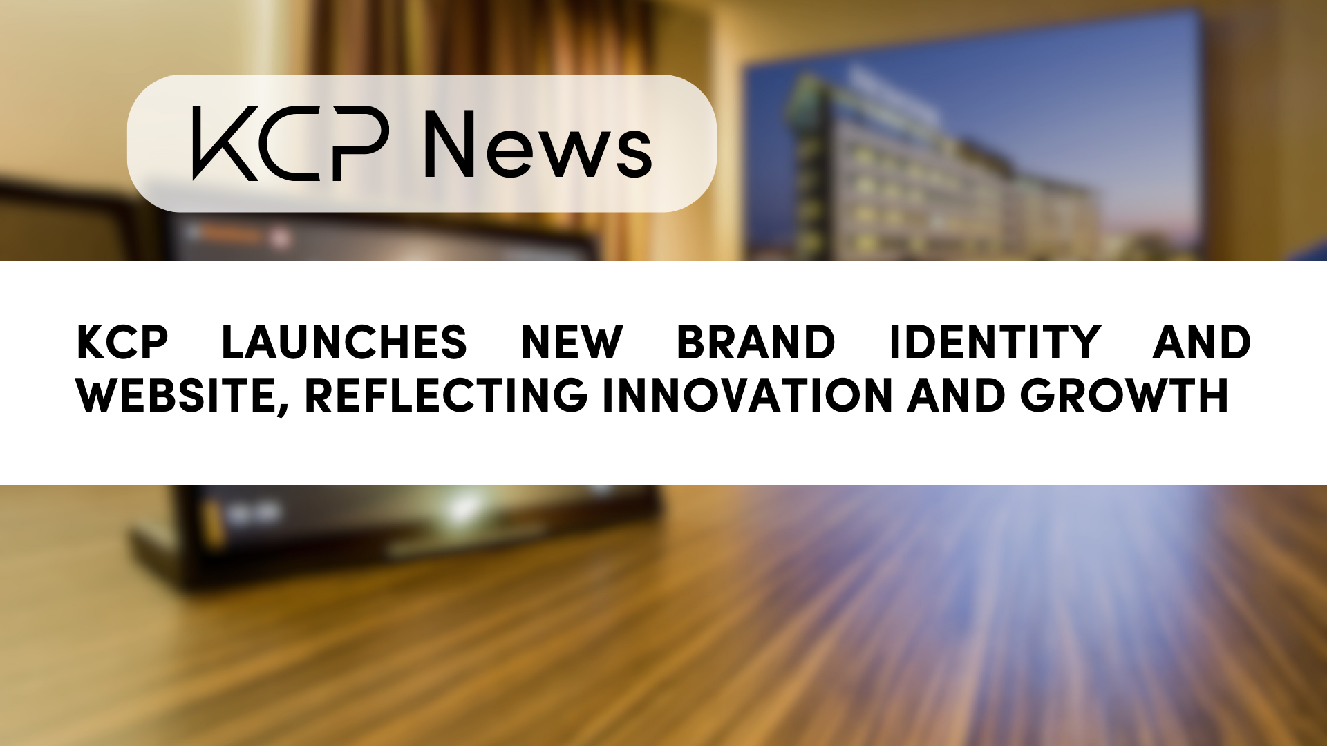 KCP Launches New Brand Identity and Website, Reflecting Innovation and Growth